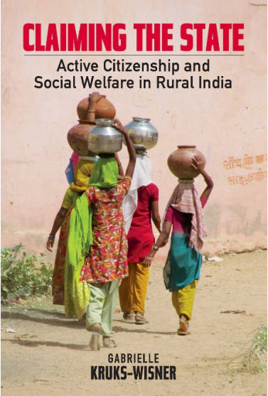 Claiming the State: Active Citizenship and Social Welfare in Rural India