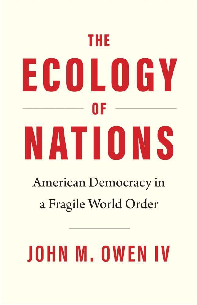 The Ecology of Nations: American Democracy in a Fragile World Order