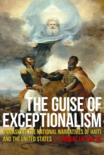 Two reviews of Prof. Robert Fatton's book "The Guise of Exceptionalism: Unmasking the National Narratives of Haiti and the United States"